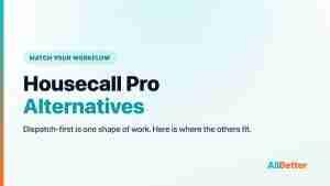 Housecall Pro alternatives 2026 — field service software compared by workflow shape